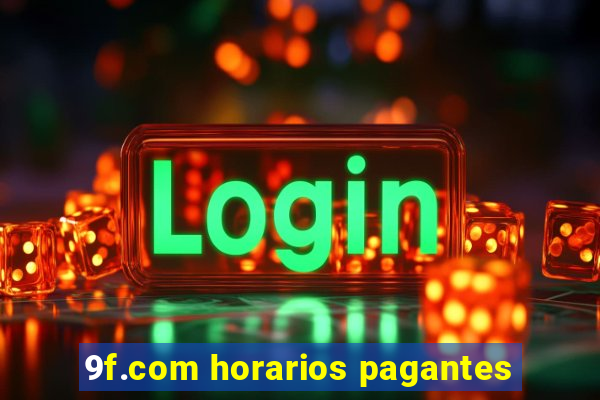 9f.com horarios pagantes